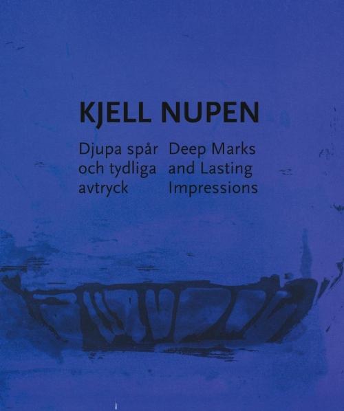 Kjell Nupen - Djupa spår och tydliga avtryck (bok)